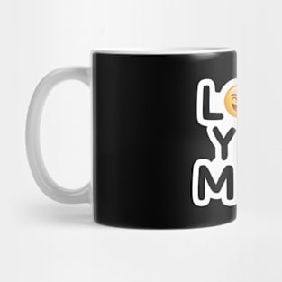 Love you Mom Mug